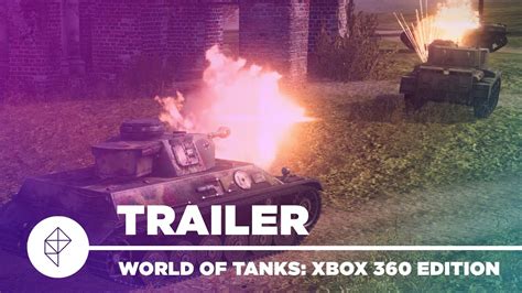 World Of Tanks Xbox 360 Edition Launch Trailer Youtube