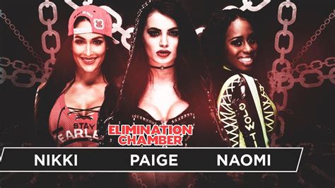 Nikki Bella Vs Paige Vs Naomi Elimination Chamber Wwe K
