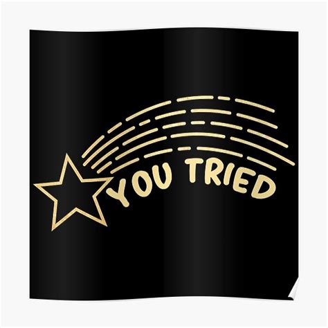 You Tried Gold Star Poster For Sale By Art Master1 Redbubble