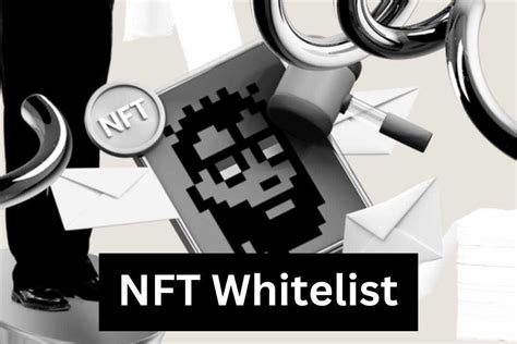 Explain Nft Whitelist How Do You Join An Nft Whitelist