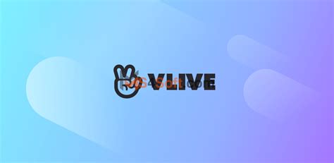 تحميل تطبيق V Live للاندرويد 2023 الطريقة المثلى لمتابعة