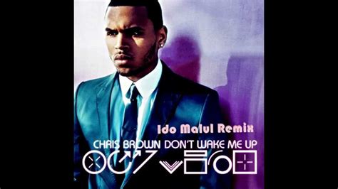 Chris Brown Don T Wake Me Up Ido Malul Remix Youtube