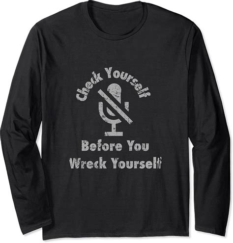 Check Yourself Before You Wreck Yourself Mute Your Mic Long Sleeve T Shirt Uk Fashion