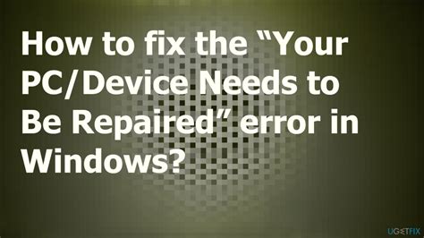 How To Fix The “your Pcdevice Needs To Be Repaired” Error In Windows