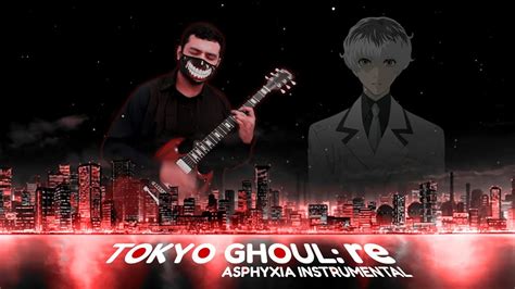Tokyo Ghoul Re Opening Asphyxia Instrumental Youtube