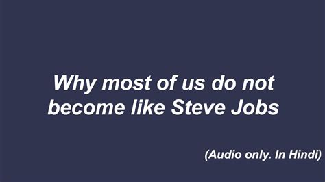 Why Most Of Us Do Not Become Like Steve Jobs Youtube