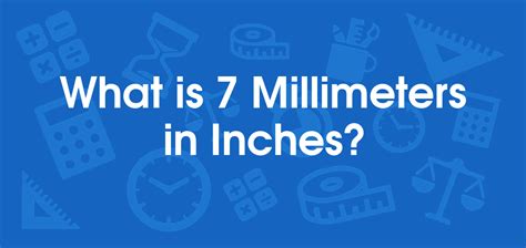 What Is 7 Millimeters In Inches Convert 7 Mm To In