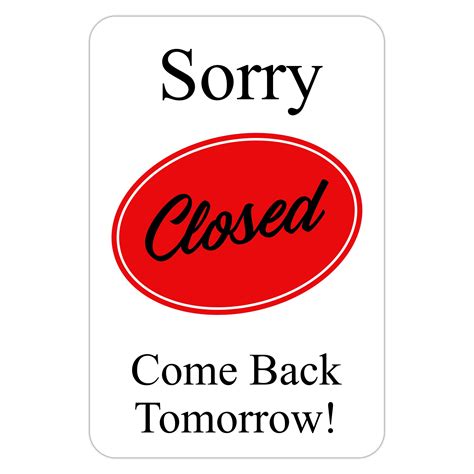 Sorry Closed Come Back Tomorrow American Sign Company