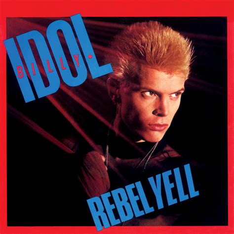 Rebel Yell By Billy Idol On Spotify