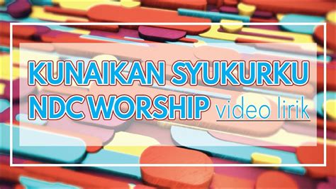 Tersedia lirik lagu lengkap beserta data untuk para pengguna dan penikmat musik. Lirik Lagu Kunaikan Syukurku by NDC Worship --Muda Rohani ...