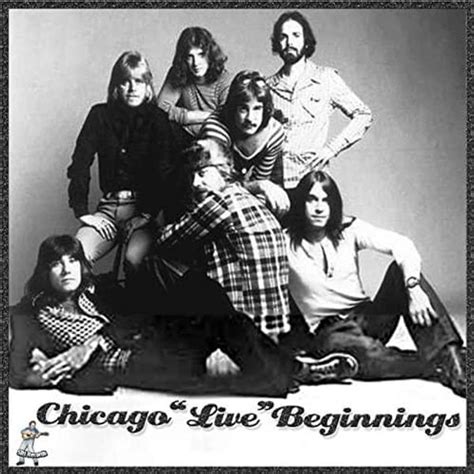 Chicago Beginnings Chicago Live Lyrics And Tracklist Genius