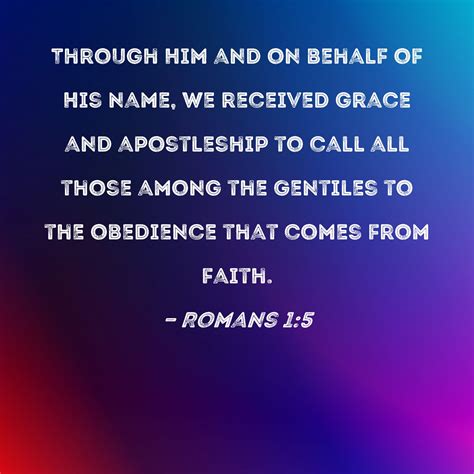 Romans 15 Through Him And On Behalf Of His Name We Received Grace And