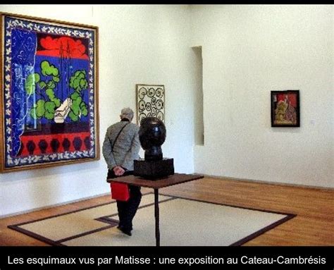 Les Esquimaux Vus Par Matisse Une Exposition Au Cateau Cambr Sis