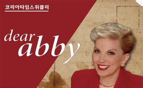 [dear abby] husband s retirement is not what it s cracked up to be the korea times