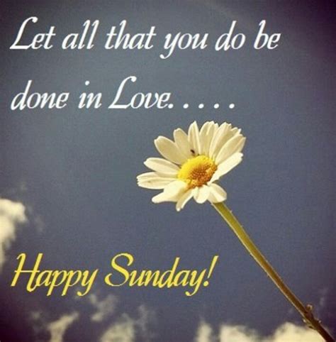 Let All That You Do Be Done In Love Happy Sunday Sunday