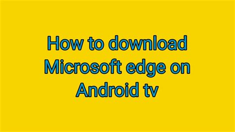 How To Download Microsoft Edge Browser On Android Tvprocess Step By