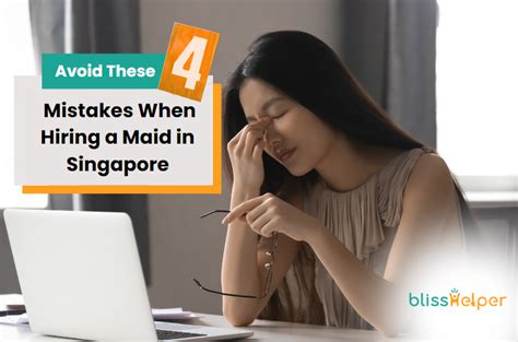 Avoid These 4 Mistakes When Hiring A Maid In Singapore — Bliss Helper Bliss Helper Medium