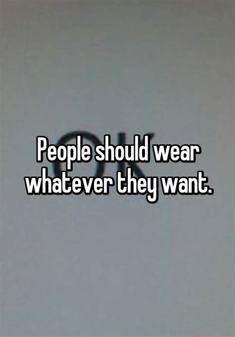 people should wear whatever they want