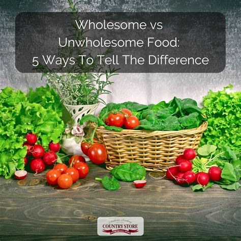 Wholesome Vs Unwholesome Food 5 Ways To Tell The Difference Oklahoma