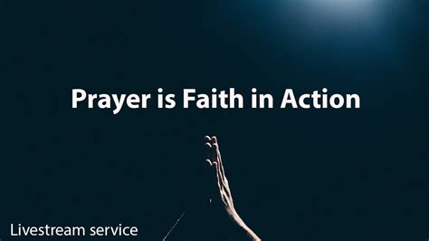 Prayer Is Faith In Action Youtube