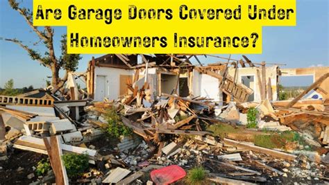 Are Garage Doors Covered Under Homeowners Insurance