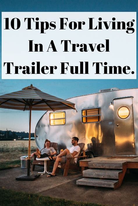 10 tips for living in a travel trailer full time travel trailer living trailer living