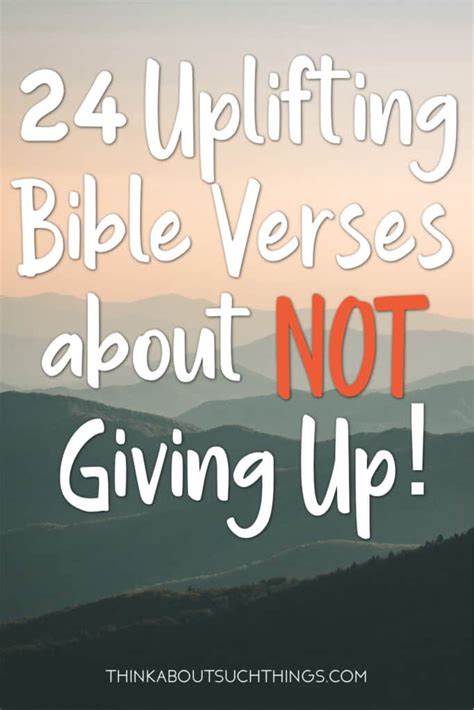 Uplifting Bible Verses About Not Giving Up Think About Such Things
