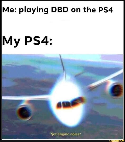 Me Playing Dbd On The Ps4 My Ps4 Memes Horror Video Games