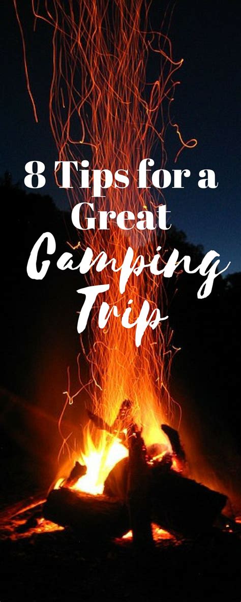 A Campfire With The Words 8 Tips For A Great Camping Trip