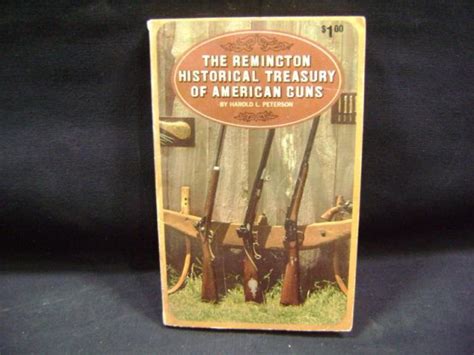 The Remington Historical Treasury Of American Guns By Harold L
