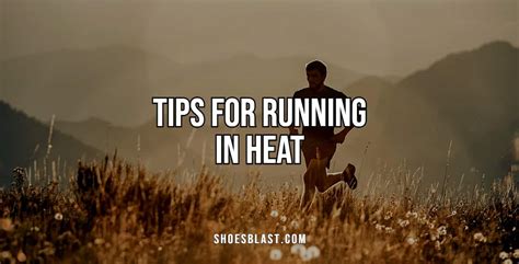 10 Tips For Running In Hot Weather Shoesblast