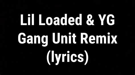 Lil Loaded Ft Yg “gang Unit Remix” Lyrics Video Youtube