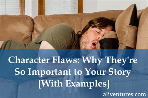 Character Flaws Why Theyre So Important To Your Story With Examples