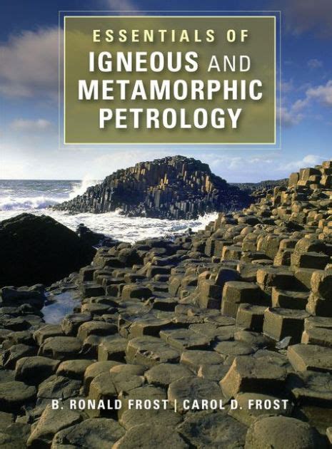 Essentials Of Igneous And Metamorphic Petrology By B Ronald Frost