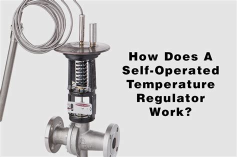 How Does A Self Operated Temperature Regulator Work Jordan Valve