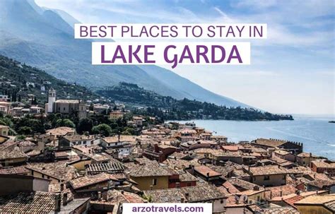 Where To Stay In Lake Garda The Best Places To Stay Venice Italy