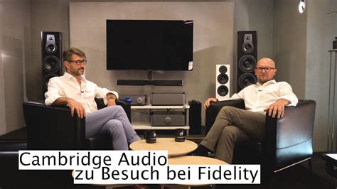 Hifi Händler Die Entwicklung Von Fidelity Und Die Zusammenarbeit Mit Cambridge Audio Youtube