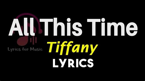 All This Time Lyrics Tiffany All This Time Song Lyrics Youtube
