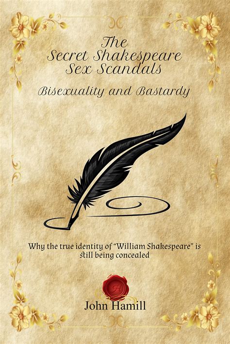 The Secret Shakespeare Sex Scandals Bisexuality And Bastardy Why The True Identity Of