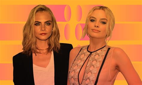Margot Robbie And Cara Delevingne Reveal The Craziest Places Theyve