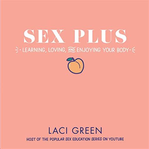 sex plus learning loving and enjoying your body audible audio edition laci