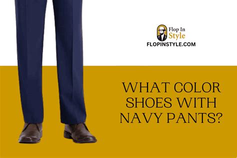 What Color Shoes With Navy Pants Outfit Ideas