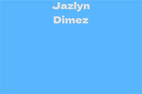 jazlyn dimez facts bio career net worth aidwiki