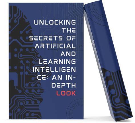 Unlocking The Secrets Of Artificial And Learning Intelligence An In