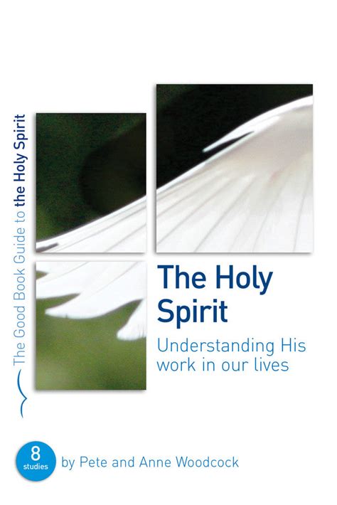 The Holy Spirit Understanding His Work In Our Lives Good Book Guides