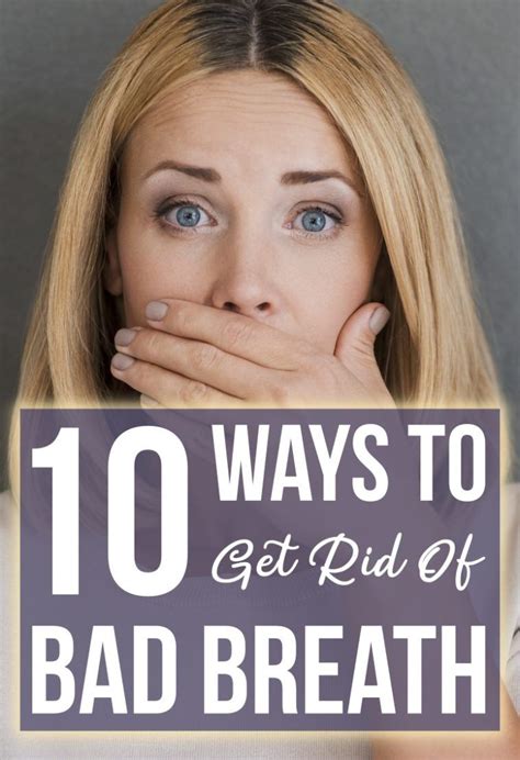 10 Ways To Get Rid Of Bad Breath Bad Breath Breathe Foot Odor