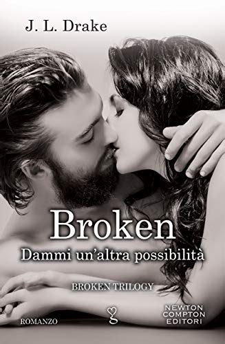 il mio mondo di libri 75 recensione libro broken dammi un altra possibilità di j l drake