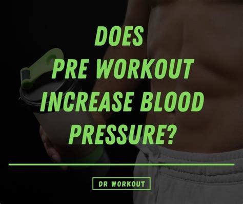 Does Pre Workout Increase Blood Pressure Dr Workout