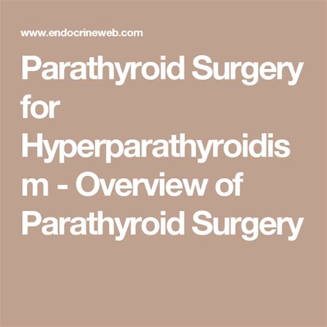 Parathyroid Surgery For Hyperparathyroidism Overview Of Parathyroid