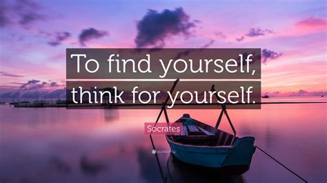 Socrates Quote “to Find Yourself Think For Yourself” 20 Wallpapers